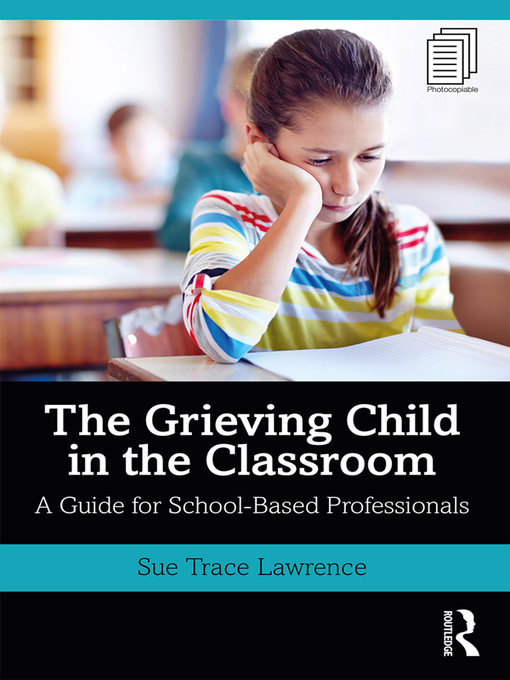 Title details for The Grieving Child in the Classroom by Sue Trace Lawrence - Available